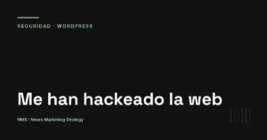Me han hackeado la web: guía para limpiarla paso a paso — NMS Neuro Marketing Strategy