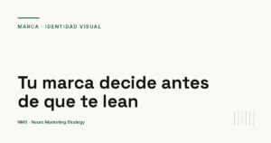 Tu marca decide antes de que te lean — NMS Neuro Marketing Strategy
