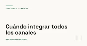 Marketing 360: cuándo integrar todos los canales y cuándo es tirar dinero — NMS Neuro Marketing Strategy