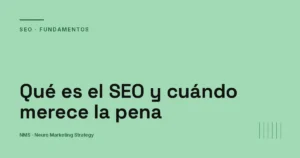 Qué es el SEO y cuándo merece de verdad la pena — NMS Neuro Marketing Strategy